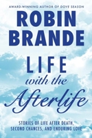 Life with the Afterlife: Stories of Life After Death, Second Chances, and Enduring Love 1952383641 Book Cover