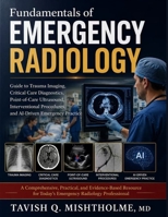 Fundamentals of Emergency Radiology: Guide to Trauma Imaging, Critical Care Diagnostics, Point-of-Care Ultrasound, Interventional Procedures, and AI-Driven Emergency Practice B0H47CV4N4 Book Cover