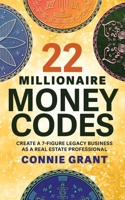 22 Millionaire Money Codes: Create a 7-Figure Legacy Business as a Real Estate Professional B0CQ8PMHGS Book Cover