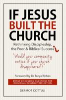 If Jesus Built The Church: Rethinking Discipleship, the Poor & Biblical Success 1764537629 Book Cover