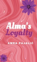 Alma's Loyalty 0645331058 Book Cover