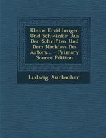 Kleine Erzählungen Und Schwänke: Aus Den Schriften Und Dem Nachlass Des Autors... B00HKQC0SM Book Cover