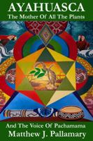 AYAHUASCA: The Mother Of All The Plants And The Voice Of Pachamama B0H2S1J3XP Book Cover