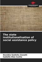 The state institutionalisation of social assistance policy 6203542350 Book Cover