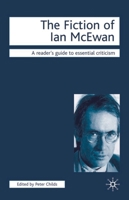 The Fiction of Ian McEwan (Readers' Guides to Essential Criticism) 1403919089 Book Cover