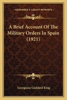A Brief Account of the Military Orders in Spain 1017907234 Book Cover