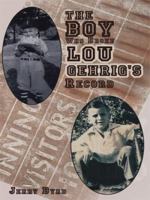 The Boy Who Broke Lou Gehrig's Record 1434387003 Book Cover