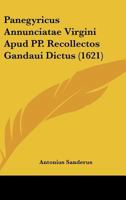 Panegyricus Annunciatae Virgini Apud PP. Recollectos Gandaui Dictus (1621) 1120016045 Book Cover
