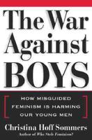 The WAR AGAINST BOYS: How Misguided Feminism Is Harming Our Young Men 0684849569 Book Cover