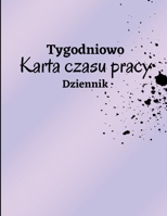 Tygodniowy arkusz czasu pracy Dziennik: Dziennik ewidencji czasu pracy do rejestrowania czasu Dziennik godzin pracy Dziennik czasu pracy pracownika Ar 1803902655 Book Cover