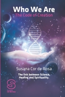Who We Are: The Code of Creation: The link between Science Healing and Spirituality 9899815543 Book Cover