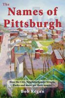 The Names of Pittsburgh 0977042979 Book Cover
