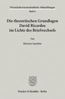 Die Theoretischen Grundlagen David Ricardos Im Lichte Des Briefwechsels 3428009312 Book Cover