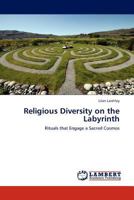 Religious Diversity on the Labyrinth: Rituals that Engage a Sacred Cosmos 3844387714 Book Cover
