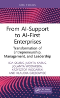 From AI-Support to AI-First Enterprises: Transformation of Entrepreneurship, Management, and Leadership 1041407009 Book Cover