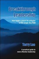 Breakthrough Leadership: How Leaders Unlock the Potential of the People They Lead 1490796274 Book Cover