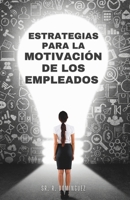 Estrategias para la Motivación de los Empleados B0CFWZXDR7 Book Cover