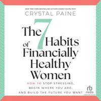 The 7 Habits of Financially Healthy Women: How to Stop Stressing, Begin Where You Are, and Build the Future You Want B0H279XYL7 Book Cover