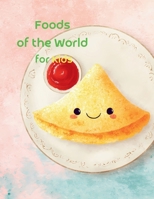 Foods of the World for Kids B0FNK3HKDZ Book Cover