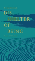 Dis-Shelter of Being: Poems 1978-1984 1039179363 Book Cover