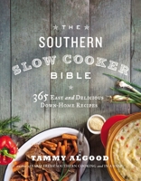 The Southern Slow Cooker Bible: 365 Easy and Delicious Down-Home Recipes 1401605001 Book Cover