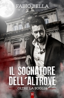 Il Sognatore dell'Altrove (Oltre La Soglia) 1533548552 Book Cover