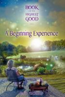 Book of the Highest Good: A Beginning Experience 0989708810 Book Cover