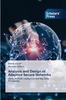 Analysis and Design of Adaptive Secure Networks 6209163718 Book Cover