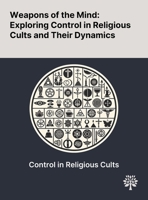 Weapons of the Mind: Exploring Control in Religious Cults and Their Dynamics 1022905961 Book Cover