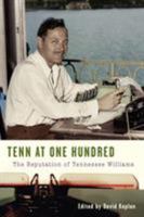 Tenn At One Hundred: The Reputation Of Tennessee Williams 1601824246 Book Cover