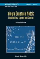Integral Dynamical Models: Singularities, Signals and Control 9814619183 Book Cover