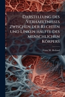 Darstellung Des Verhaeltnisses Zwischen Der Rechten Und Linken Hälfte Des Menschlichen Körpers... 1247279685 Book Cover