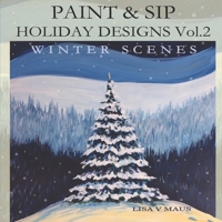 Paint and Sip Holiday Designs Vol.2: Winter Scenes 1793447926 Book Cover