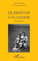 Le pied-noir à la cocarde: Biographie (French Edition) 2343124485 Book Cover