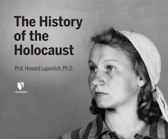 The History of the Holocaust 1666513458 Book Cover