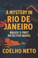 A Mystery in Rio de Janeiro: Brazil's First Detective Novel B0FWZPV6GR Book Cover