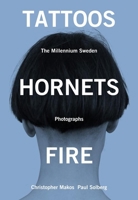 Tattoos, Hornets & Fire: The Millennium Sweden Photographs 0985169613 Book Cover