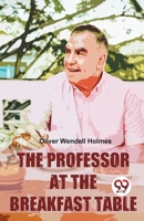 The Professor At The Breakfast Table Oliver Wendell Holmes 9358718064 Book Cover