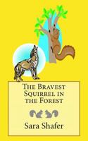The Bravest Squirrel in the Forest 149736566X Book Cover