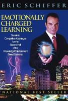 Emotionally Charged Learning: Secrets to Competitive Advantages for the Second Half of the Knowledge/Entertainment-Based Economy 0971695822 Book Cover