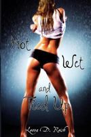 Hot, Wet and Tied Up 1490383816 Book Cover