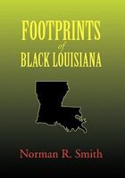 Footprints of Black Louisiana 1456826301 Book Cover