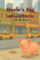 Rosie's big adventure ( lucky acres farm): “From the Farm to the Fair and Back Again”, “Rosie’s Adventure Beyond Lucky Acres”, “A Little Pig With Big Dreams” B0G34MZWWD Book Cover