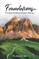 Foundations: Principles for Ethical Decision-Making B08YN65FWJ Book Cover