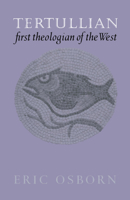 Tertullian, First Theologian of the West 0521524954 Book Cover