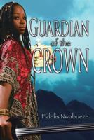 Guardian of the Crown 1483608115 Book Cover