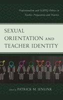 Sexual Orientation and Teacher Identity: Professionalism and Lgbtq Politics in Teacher Preparation and Practice 1607099225 Book Cover