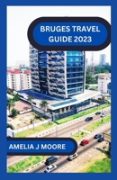 Bruges travel guide 2023 B0CH2B7BBS Book Cover