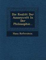 Die Realit�t Der Ausseuwelt in Der Philosophie... 1141137119 Book Cover