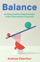 Balance: Building Positive Relationships within Educational Protocols 1922607266 Book Cover